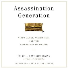 kindle👌 Assassination Generation: Video Games, Aggression, and the Psychology of Killing