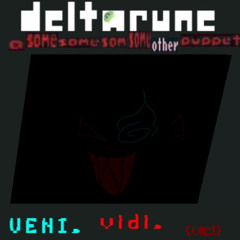 VENI. vidi. (ᴠɪᴄɪ.) - 〔Deltarune; A Same Same Same Same Other Puppet〕