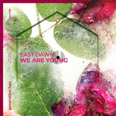 East Dawn - We Are Young