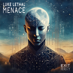 Luke Lethal - Menace [Exit Reality]