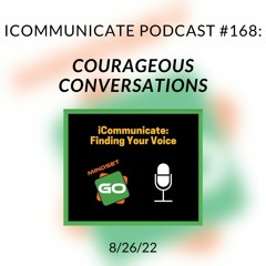 ICommunicate Radio Show #168: Courageous Conversations