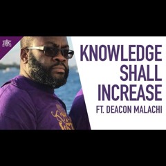 Deacon Malachi - Knowledge Shall Increase