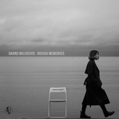 Darko Milosevic - Rough Memories (Original Mix) | FREE DOWNLOAD