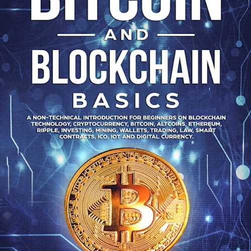 Stream Download Pdf Bitcoin And Blockchain Basics A Non Technical Introduction For Beginners By Refee Listen Online For Free On Soundcloud