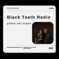 Black Teeth radio: platen van maten 01-03-2025
