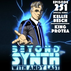 Beyond Synth - 251 - Kellie Besch / King Protea