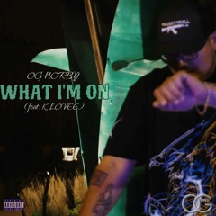 What I'm On (feat. K Lovee) prod. by Bradfordbeatz