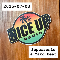 2025-03-07 - Nice Up Radio - Supersonic x Yardbeat