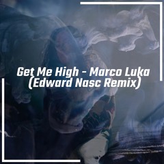 Get Me High - Marco Luka (Edward Nasc Remix)