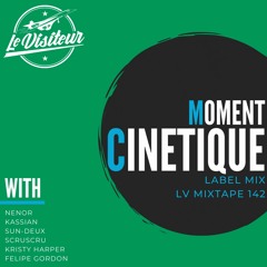 LV Mixtape 142 - Moment Cinetique Label Mix