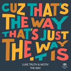 Luke Truth Ft. Motiv - The Way
