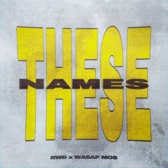 RWD X WASAPMOS - These Names