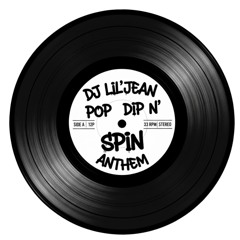 DJ Lil' Jean - Pop, Dip n' Spin Anthem
