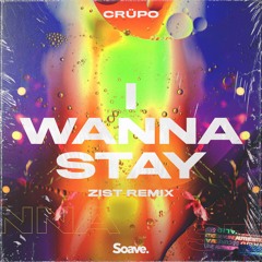 CRÜPO - I Wanna Stay (Zist Remix)