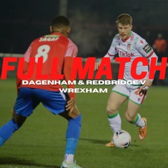 FULL MATCH | Dagenham & Redbridge V Wrexham