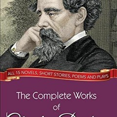 View KINDLE PDF EBOOK EPUB The Complete Works of Charles Dickens (Illustrated Edition): All 15 novel