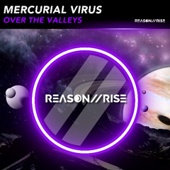 Mercurial Virus - Over The Valleys (Reason II Rise) (R2R119)