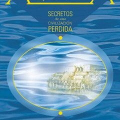Read EBOOK 📃 Atlántida: Secretos De Una Civilización Perdida (Spanish Edition) by  S