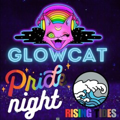 Rising Tides Pride Night x Glowcat Mega Mix (5-19-23)