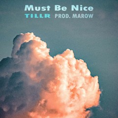 Must Be Nice (Prod. Marow)