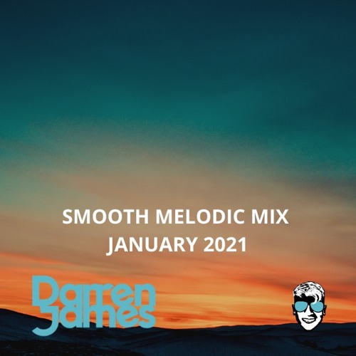 Smooth Melodic Mix JAN 2021