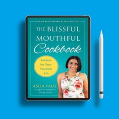 The Blissful Mouthful Cookbook: Recipes for Your Youthful Life . Without Cost [PDF]