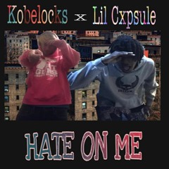 Kobelocks x Lil Cxpsule - Hate On Me