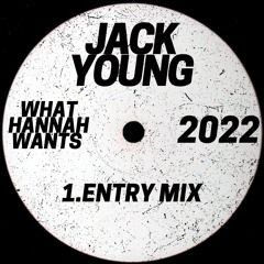 JACK YOUNG WHAT HANNAH WANTS 2022 ENTRY MIX