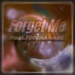 Forget Me (Feat.7000NANASE)