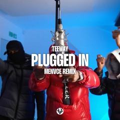 Teeway - Plugged In (MENVCE REMIX)