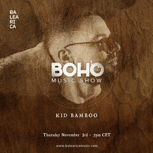BOHO Music Show on Balearica Radio hosted by Camilo Franco invites Kid Bamboo - 03/11/22