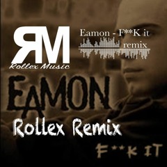 Eamon - F**k It RollexRemix