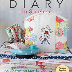[View] KINDLE 📚 Diary in Stitches: 65 Charming Motifs - 6 Fabric & Thread Projects t