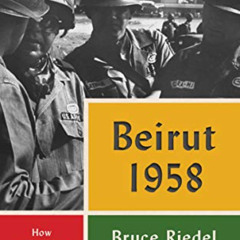 free EPUB 📄 Beirut 1958: How America's Wars in the Middle East Began by  Bruce Riede