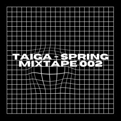 TAIGA -  Spring Mixtape 002