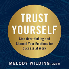 Read PDF 🗂️ Trust Yourself: Stop Overthinking and Channel Your Emotions for Success