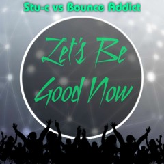 Stu - C Vs Bounce Addict - Lets Be Good Now(sample)