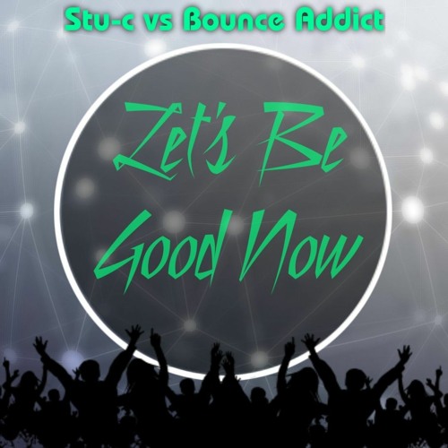 Stu - C Vs Bounce Addict - Lets Be Good Now(sample)