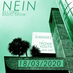 NEIN RECORDS RADIO SHOW MARCH KIMSHIES + TRONIK YOUTH