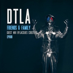 DTLA Radio - Friends & Family - Jacques Cousteau Guest Mix - EP008