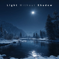 Light Without Shadow