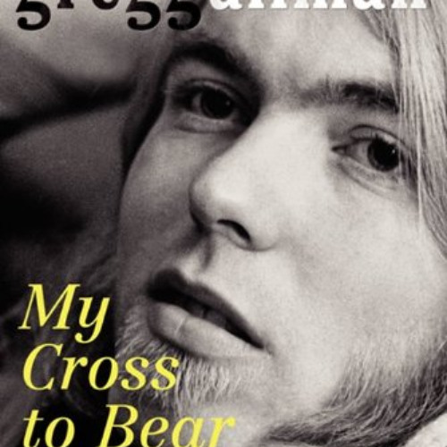 [ACCESS] EBOOK ✔️ My Cross to Bear by  Gregg Allman [PDF EBOOK EPUB KINDLE]