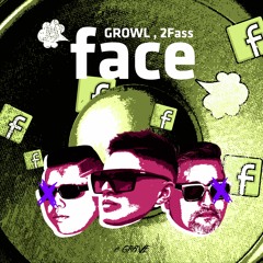 GROWL, 2Fass - Face