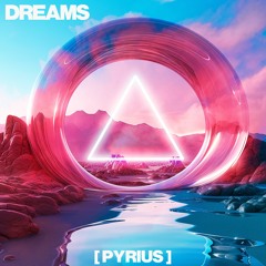 PYRIUS - DREAMS