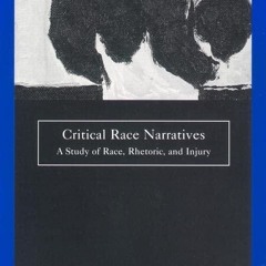 kindle👌 Critical Race Narratives: A Study of Race, Rhetoric and Injury (Critical