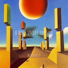 A Walk Under The Sun Mix Series 1 Part 1