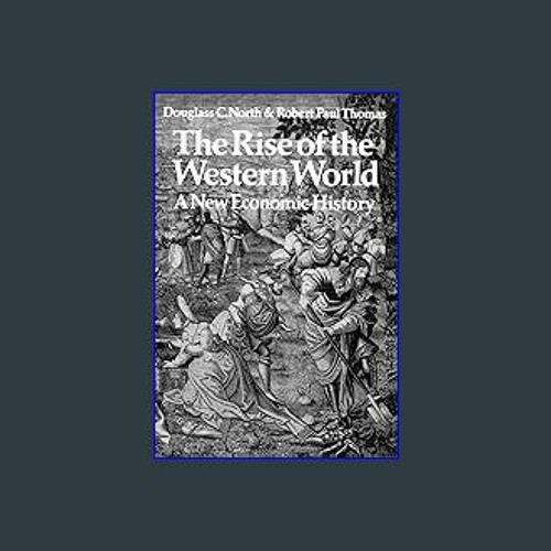Stream ??pdf^^ 📖 The Rise of the Western World: A New Economic History [Ebook] by Txngnxn ...