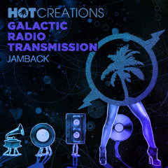 Hot Creations Galactic Radio Transmission 051 by Jamback