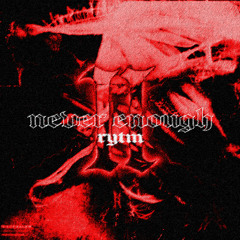 RYTM - NEVER ENOUGH 2