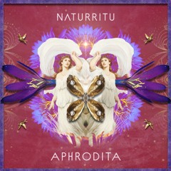 N Λ T U R R I T U - Aphrodita (Tantric Psilocybin Ceremony) / (Soundhealing / Meditation Mix)